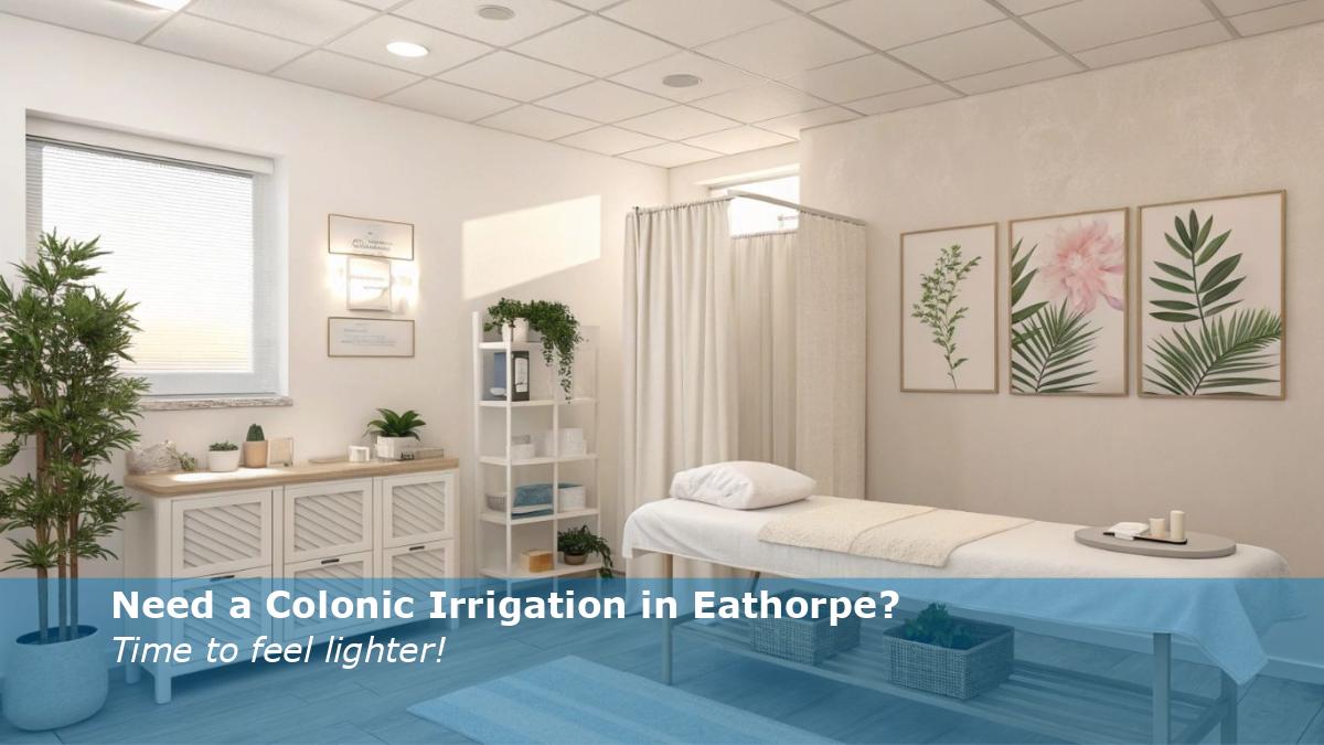 Need a Colonic Irrigation in Eathorpe?