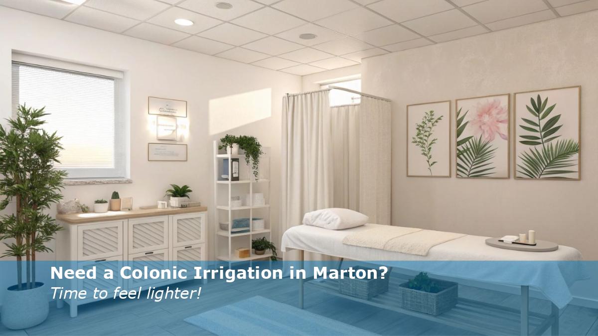 Need a Colonic Irrigation in Marton?