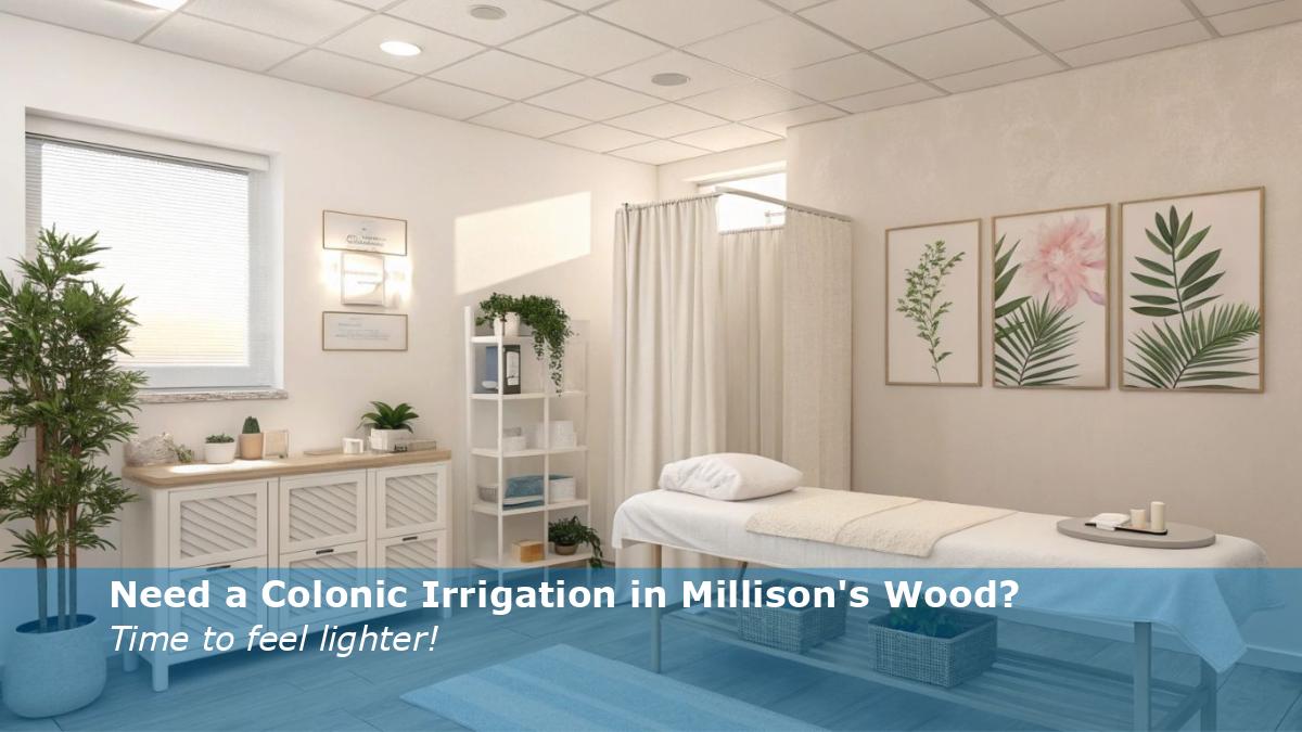 Need a Colonic Irrigation in Millison's Wood?
